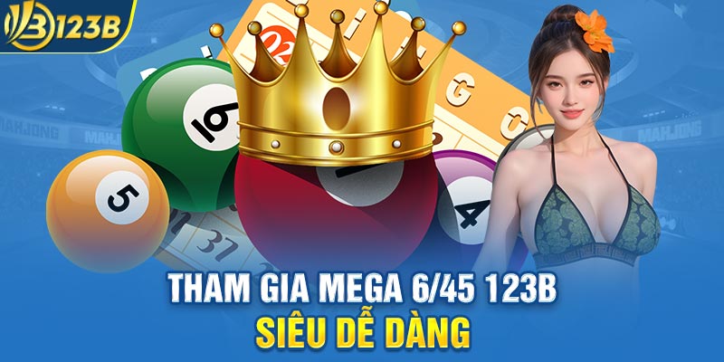 Tham gia mega 6/45 123B siêu dễ dàng